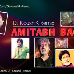 Amitabh Bachchan Mashup- DJ KoushiK Remix
