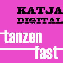 KATJA DIGITAL - tanzen fast