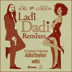 FREE DL!!!Steve Aoki - Ladi Dadi ft. Wynter Gordon (Tommy Trash Remix)[Al3xTaylor Edit] cut