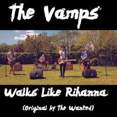 The Vamps - Walks Like Rihanna (Original By The Wanted)
