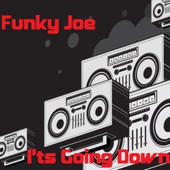 Funky Joe - It's Going Down [FREE DOWNLOAD]