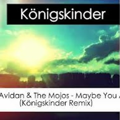 Asaf Avidan & The Mojos - Maybe You Are (Königskinder Remix)
