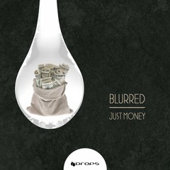 Blurred - just Money (Original Mix) [Drops]