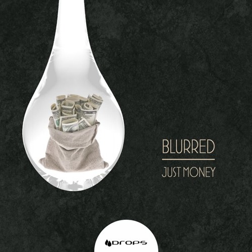 Blurred - just Money (Original Mix) [Drops]