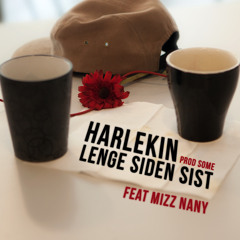 Harlekin - Lenge Siden Sist feat. Mizz Nany (Prod Some)