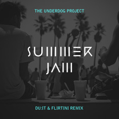 The Underdog Project - Summer Jam (Du:it & Flirtini Remix)