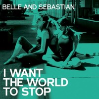 Belle & Sebastian - I Want The World To Stop (Live Version)