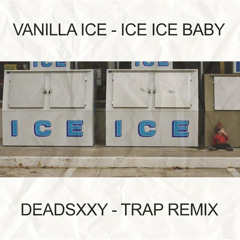 Vanilla Ice - Ice Ice Baby (DeadSxxy Remix)  **FREE DL**