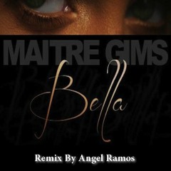 Maitre Gims - Bella Extended remix  (Angel Ramos)