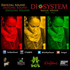 DatGyal Sound - Di System Mixtape - June 2013 [Vol.1]