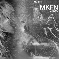 [MLND010] MKFN - Crux EP