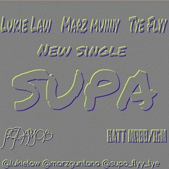 SUPA FEAT MARZ MUNNY & TYE FLYY