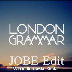 London Grammar - Hey Now (JOBE Edit) Marcin Borowski Guitar