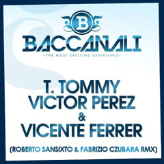 T. Tommy, Victor Perez, Vicente Ferrer - Baccanali (Roberto Sansixto & Fabrizio Czubara Remix)