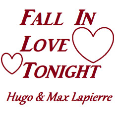Hugo & Max Lapierre - Fall In Love Tonight