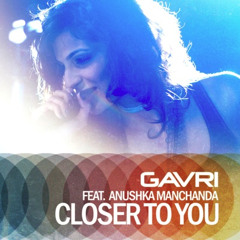 'Closer To You (Kid Kenobi Remix)' - Gavri feat. Anushka Manchanda