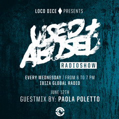 LOCO DICE PRESENTS USED + ABUSED RADIO SHOW #2 - PAOLA POLETTO