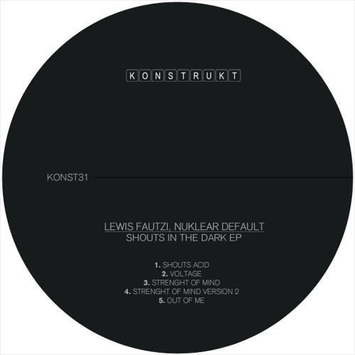 Lewis Fautzi & Nuklear Default - Strengt Of Mind [Konstrukt Records]