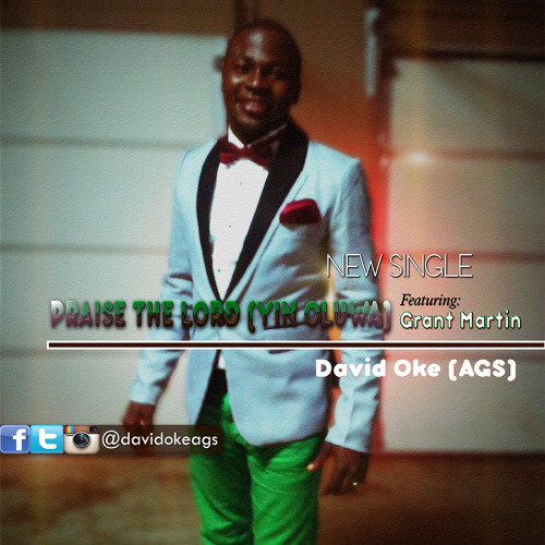Praise the Lord (Yin Oluwa) by David Oke (AGS) Ft. Grant Martin