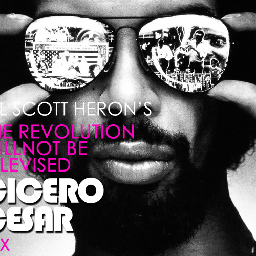 THE REVOLUTION WILL NOT BE TELEVISED, Lyrics Gil Scott Heron ( Cicero Cesar Original Mix )