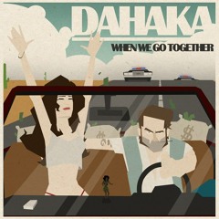 Dahaka - When we go together