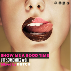 DJ Butch - Show Me A Good Time (UTT SoundBites #31)