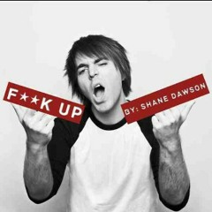 Fuck Up By Shane Dawson