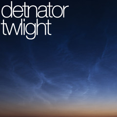 Detnator - Twilight