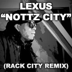Lexus - Nottz City (Rack City Remix)