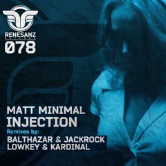Matt Minimal -  Injection ( Lowkey & Kardinal Dub Edit )
