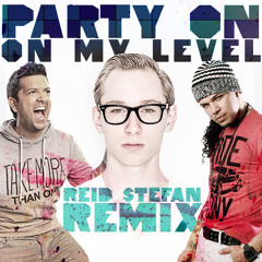 Party On My Level - Reid Stefan Remix