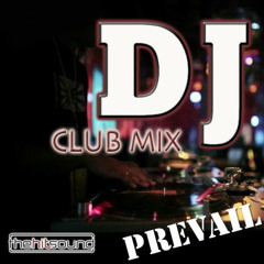 CLUB MIX BY DJ PREVAIL