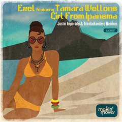MAKIN007 - Ezel feat. Tamara Wellons 'Girl From Ipanema' - COMING SOON ON MAKIN' MOVES!