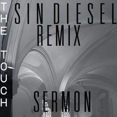 The Touch- Sermon (Sin Diesel Remix)