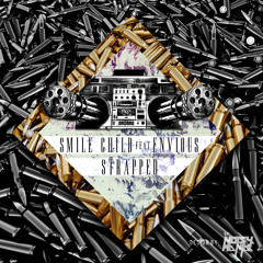 Smile Child Ft. Envious - Strapped EP - Strapped (Original Mix) [FREE DOWNLOAD]