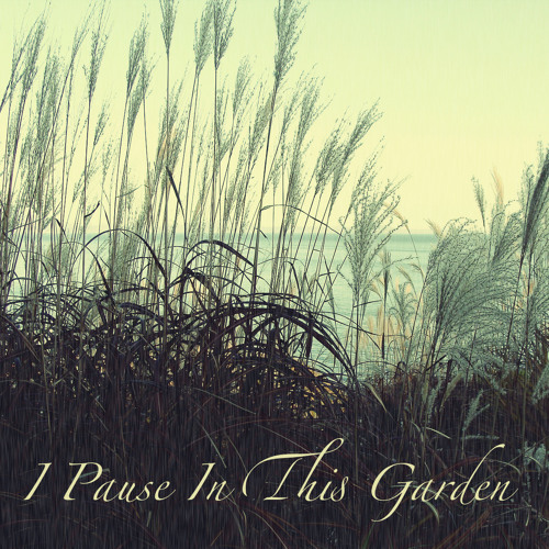 I Pause In This Garden