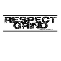 Respect Grind- #RNT