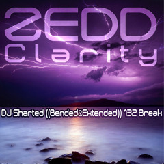 Zedd - Clarity (DJ Sharted ((Bended&Extended)) 132 Break)