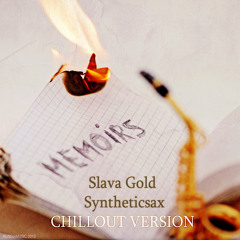 Slava Gold & Syntheticsax - Memoirs (Chillout Mix)
