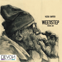 Vizen Carter - Weedstep (Original Mix) OUT NOW