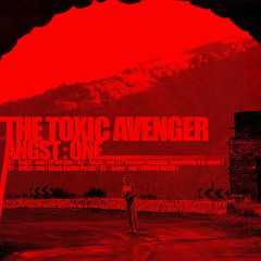 Angst one -  Black Strobe remix- The Toxic Avenger