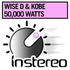 Wise D & Kobe - 50,000 Watts (Original Mix)