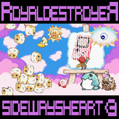SIDEWAYSHEART-RoyaldestroyeЯ(WiP)