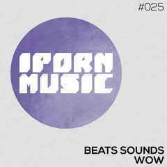 Beats Sounds - Wow (Original Mix) [iPorn Music]