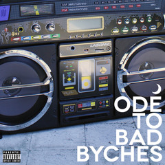 ODE TO BAD BYCHES