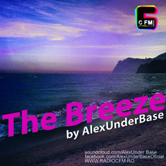 THE BREEZE By AlexUnder Base @ C FM #13 [Soundcloud]