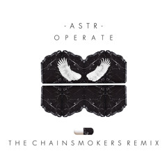 ASTR - Operate (The Chainsmokers Remix)