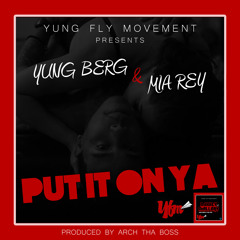 Yung Berg & Mia Rey – Put It On Ya (prod. By Arch Tha Boss)