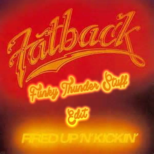 Stream Fatback Get Out On The Dance Floor (FTS EDIT) by Funky Thunder Stuff Listen online