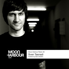 Moon Harbour Radio 38: Sven Tasnadi, hosted by Dan Drastic